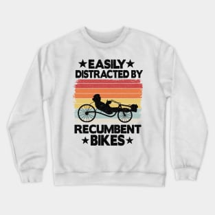 Easily Distracted By Recumbent Bikes Funny Recumbent Bike Crewneck Sweatshirt